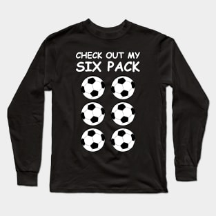 Check Out My Six Pack - Football / Soccer Balls Long Sleeve T-Shirt